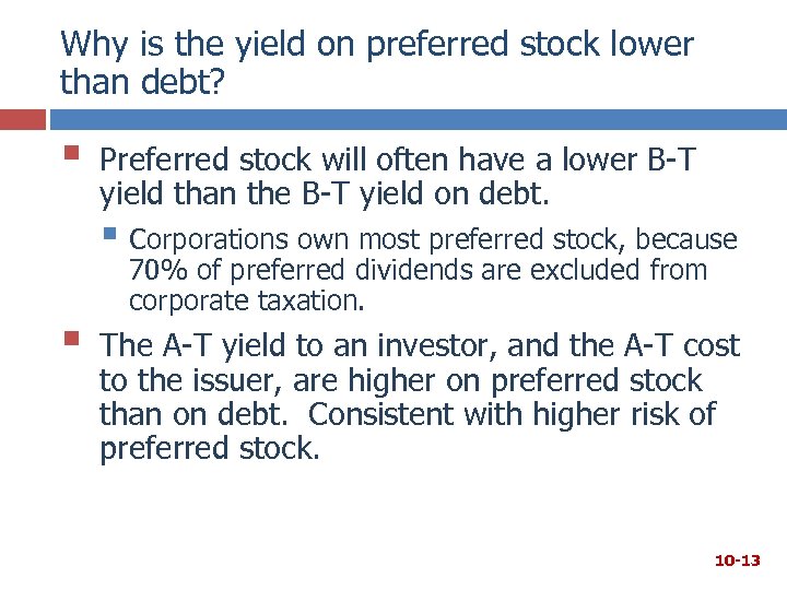 Why is the yield on preferred stock lower than debt? § Preferred stock will