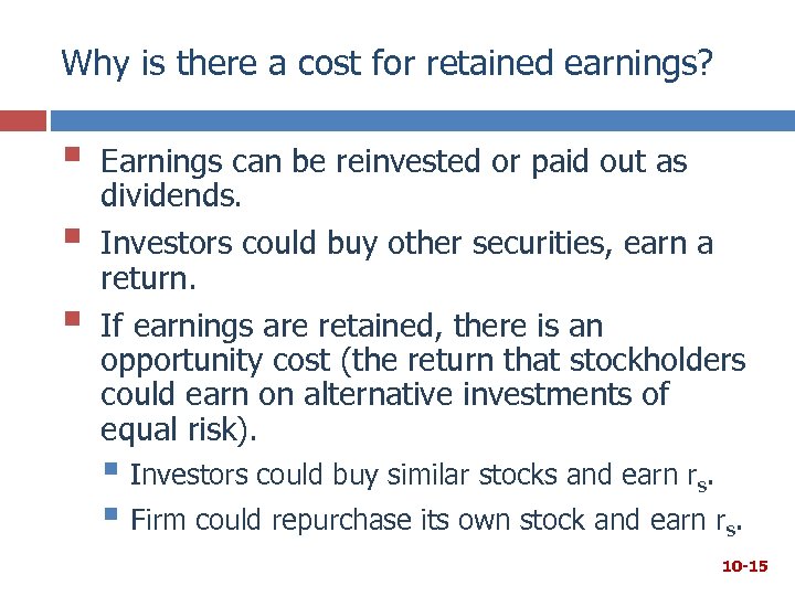 Why is there a cost for retained earnings? § § § Earnings can be