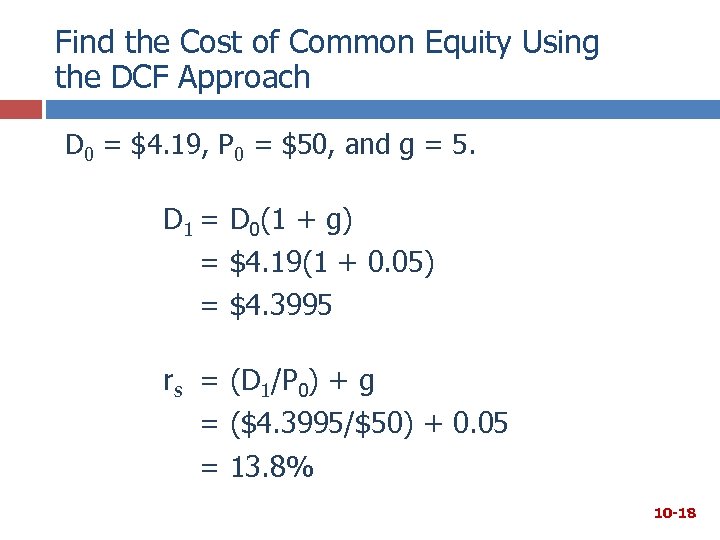 Find the Cost of Common Equity Using the DCF Approach D 0 = $4.