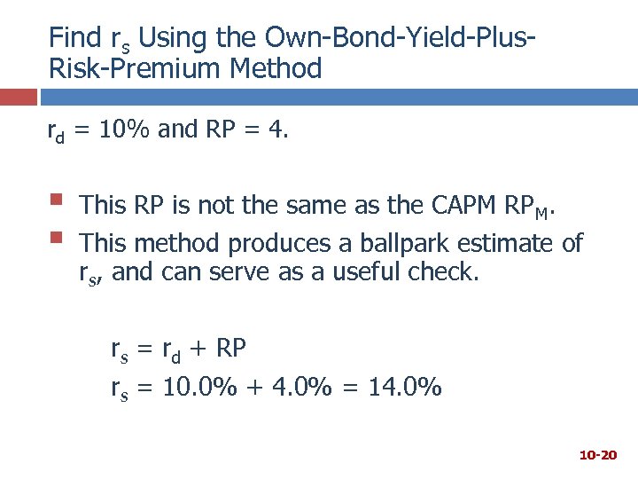 Find rs Using the Own-Bond-Yield-Plus. Risk-Premium Method rd = 10% and RP = 4.