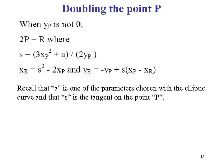 Doubling the point P Recall that “a” is one of the parameters chosen with