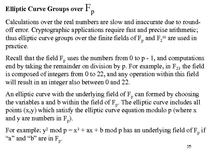 Elliptic Curve Groups over Fp Calculations over the real numbers are slow and inaccurate