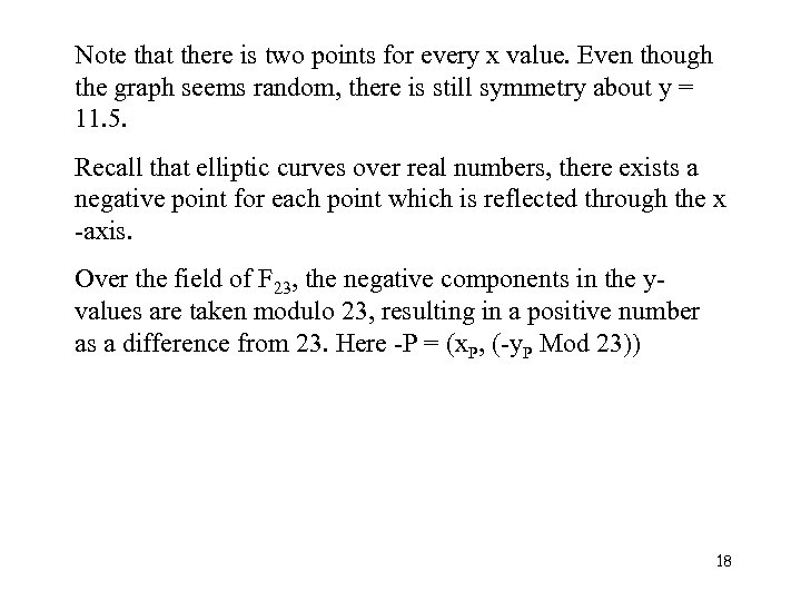 Note that there is two points for every x value. Even though the graph