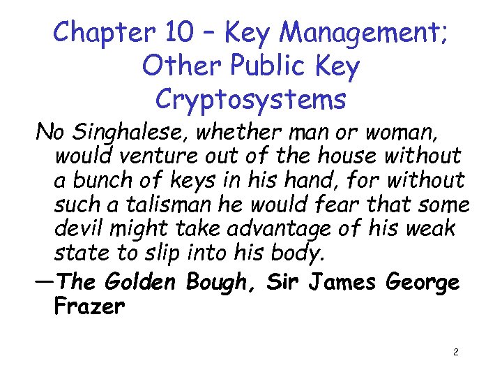 Chapter 10 – Key Management; Other Public Key Cryptosystems No Singhalese, whether man or
