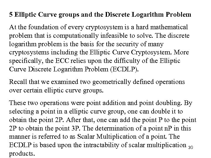 5 Elliptic Curve groups and the Discrete Logarithm Problem At the foundation of every