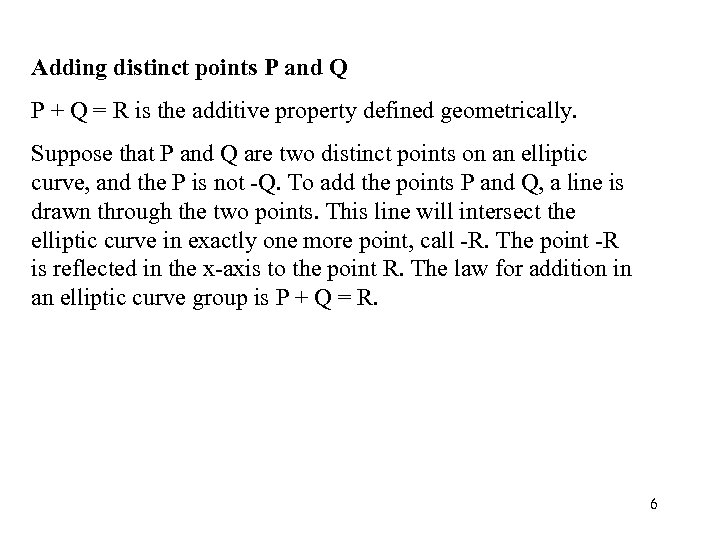 Adding distinct points P and Q P + Q = R is the additive