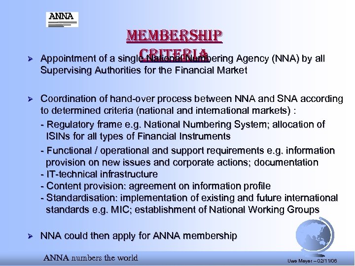 Ø membership criteria Appointment of a single National Numbering Agency (NNA) by all Supervising