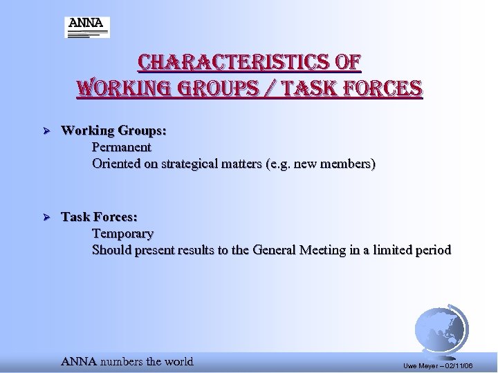 characteristics of Working groups / task forces Ø Working Groups: Permanent Oriented on strategical