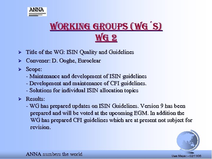 Working groups (Wg´s) Wg 2 Ø Ø Title of the WG: ISIN Quality and
