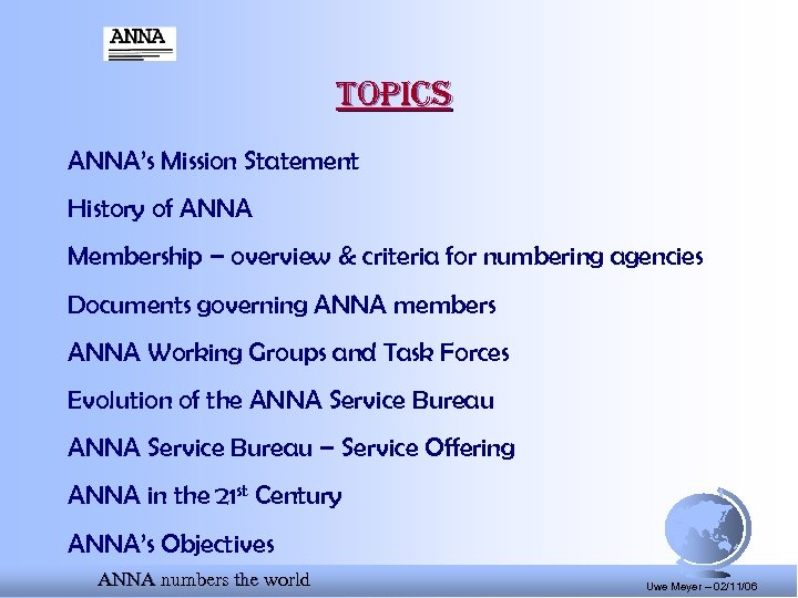topics ANNA’s Mission Statement History of ANNA Membership – overview & criteria for numbering