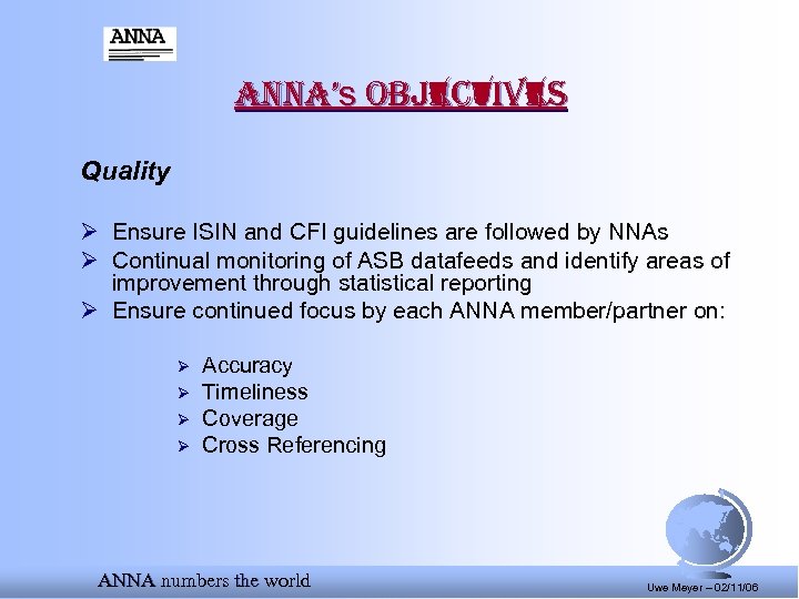 anna’s objectives Quality Ø Ensure ISIN and CFI guidelines are followed by NNAs Ø
