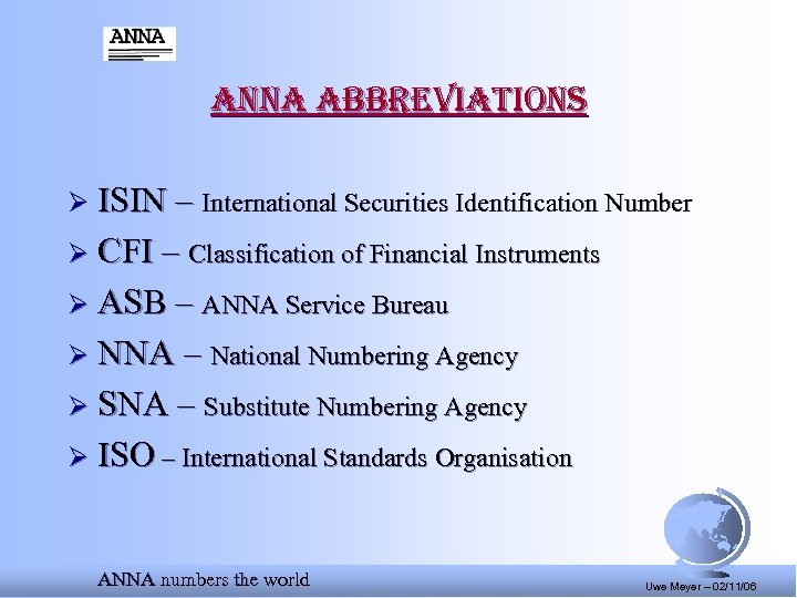 anna abbreviations Ø ISIN – International Securities Identification Number Ø CFI – Classification of