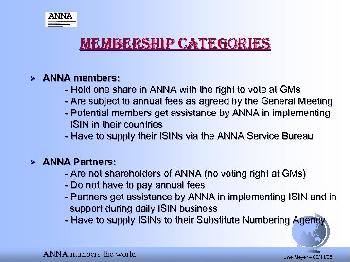 membership categories Ø ANNA members: - Hold one share in ANNA with the right