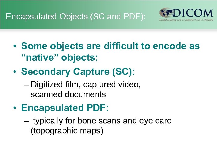 Encapsulated Objects (SC and PDF): • Some objects are difficult to encode as “native”