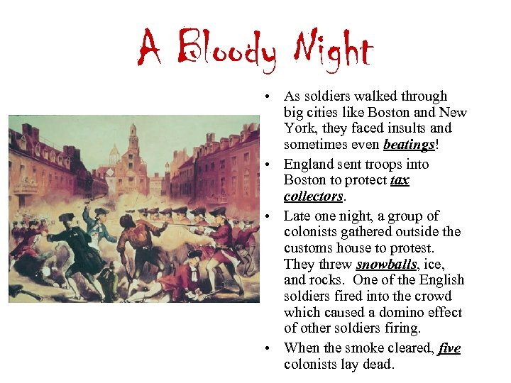 A Bloody Night • As soldiers walked through big cities like Boston and New