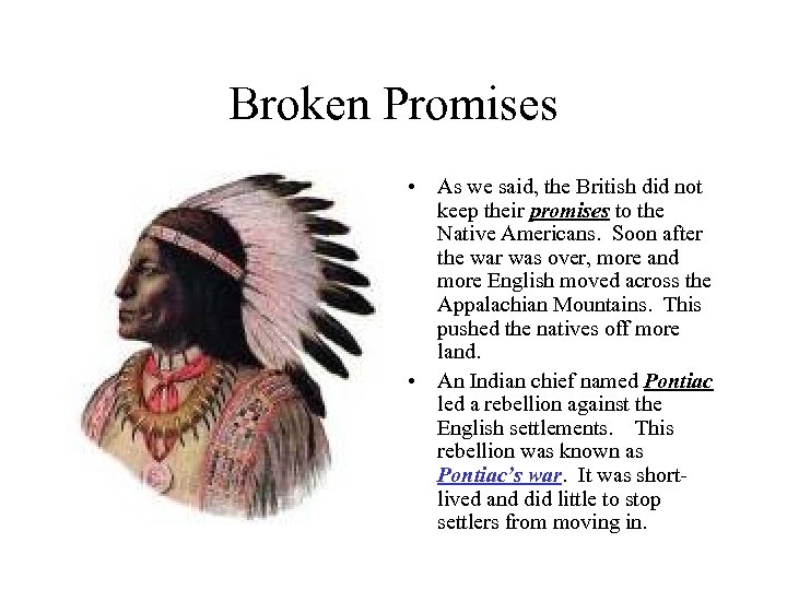 Broken Promises • As we said, the British did not keep their promises to