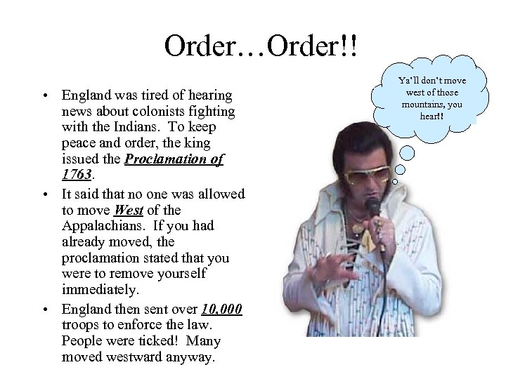 Order…Order!! • England was tired of hearing news about colonists fighting with the Indians.