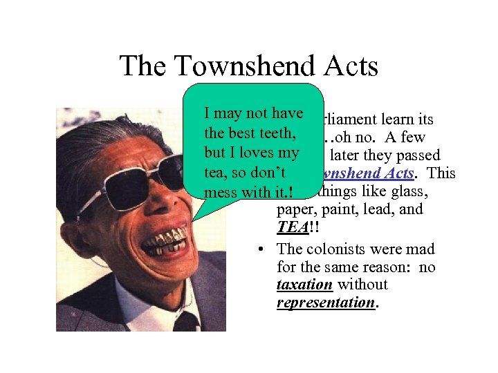 The Townshend Acts I may not have parliament learn its • Did the best