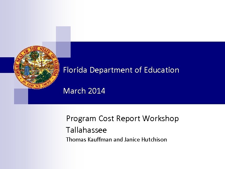 Florida Department of Education March 2014 Program Cost Report Workshop Tallahassee Thomas Kauffman and