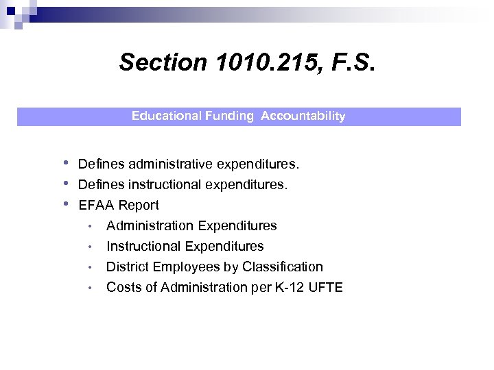 Section 1010. 215, F. S. Educational Funding Accountability • Defines administrative expenditures. • Defines
