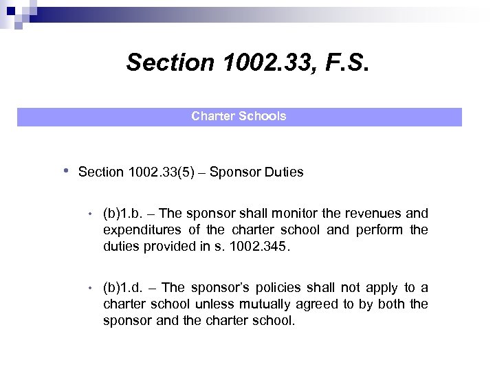 Section 1002. 33, F. S. Charter Schools • Section 1002. 33(5) – Sponsor Duties