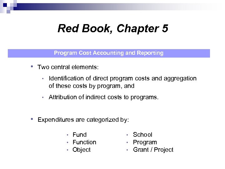 Red Book, Chapter 5 Program Cost Accounting and Reporting • Two central elements: •
