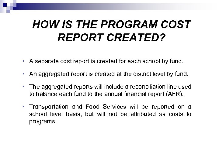 HOW IS THE PROGRAM COST REPORT CREATED? • A separate cost report is created