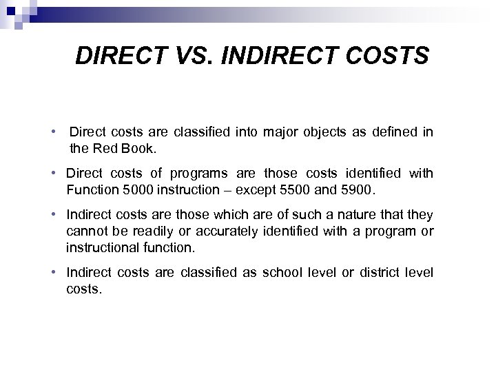 DIRECT VS. INDIRECT COSTS • Direct costs are classified into major objects as defined