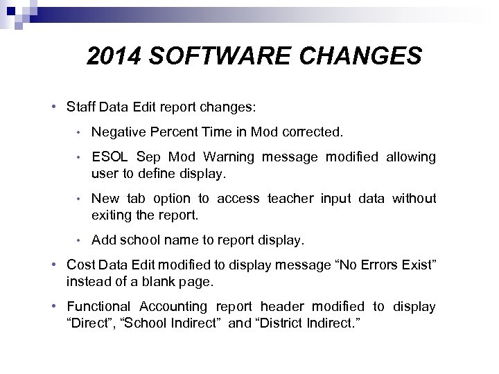 2014 SOFTWARE CHANGES • Staff Data Edit report changes: • Negative Percent Time in