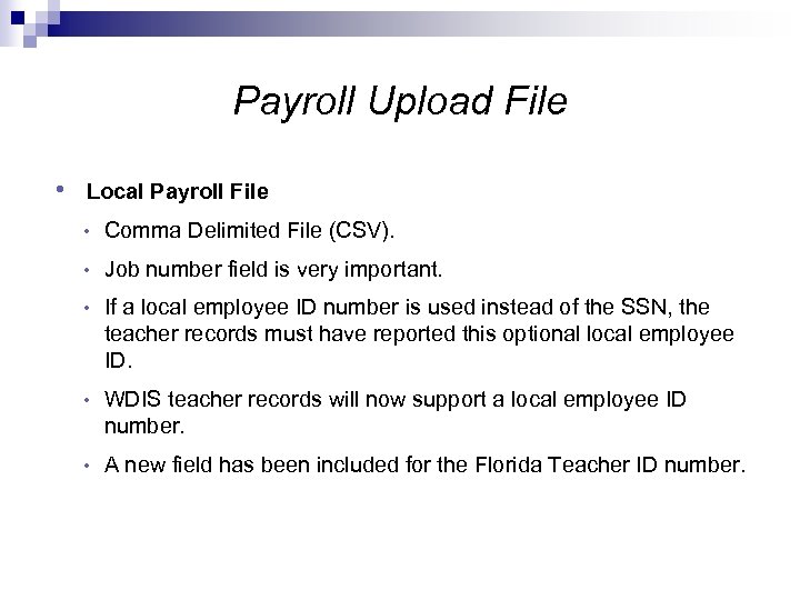 Payroll Upload File • Local Payroll File • Comma Delimited File (CSV). • Job