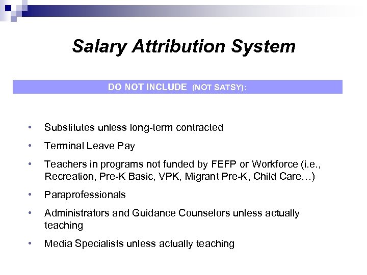 Salary Attribution System DO NOT INCLUDE (NOT SATSY): • Substitutes unless long-term contracted •