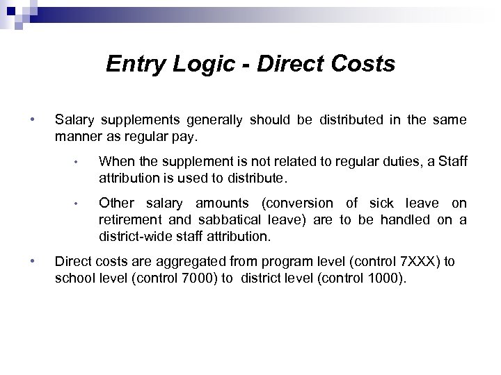 Entry Logic - Direct Costs • Salary supplements generally should be distributed in the