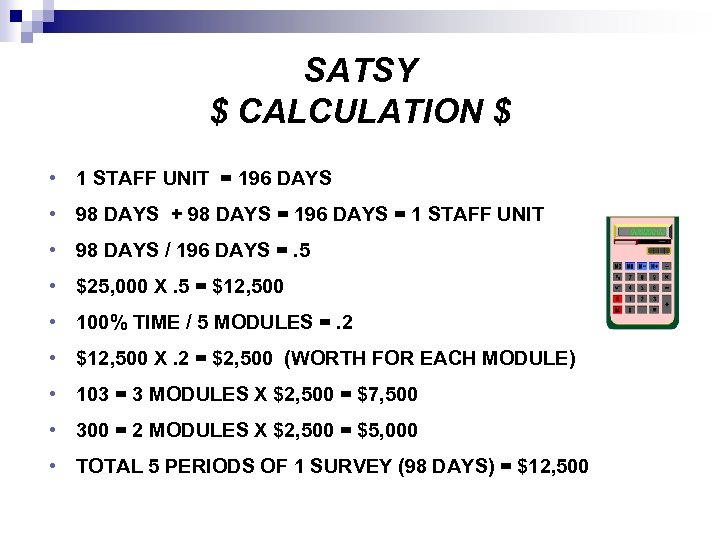 SATSY $ CALCULATION $ • 1 STAFF UNIT = 196 DAYS • 98 DAYS