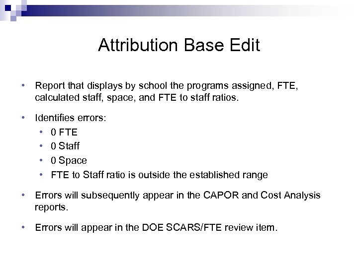 Attribution Base Edit • Report that displays by school the programs assigned, FTE, calculated