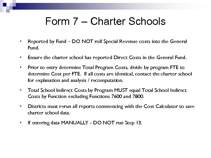Form 7 – Charter Schools • Reported by Fund – DO NOT roll Special