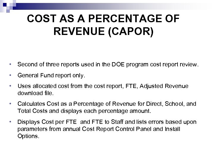 COST AS A PERCENTAGE OF REVENUE (CAPOR) • Second of three reports used in
