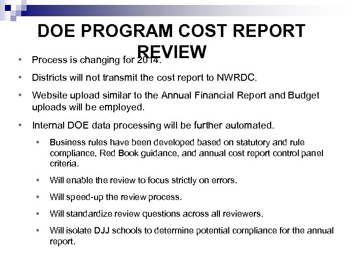  • DOE PROGRAM COST REPORT Process is changing for REVIEW 2014. • Districts