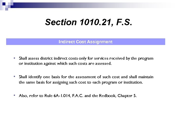 Section 1010. 21, F. S. Indirect Cost Assignment • Shall assess district indirect costs
