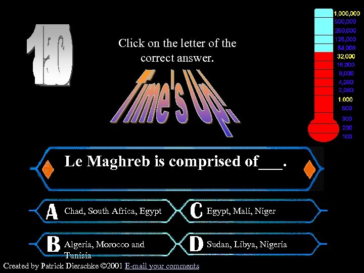 Click on the letter of the correct answer. $32, 000 Question Le Maghreb is