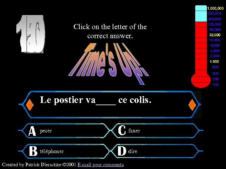 Click on the letter of the correct answer. $125, 000 Question Le postier va____