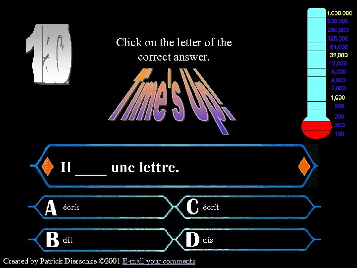 Click on the letter of the correct answer. $200 Question Il ____ une lettre.