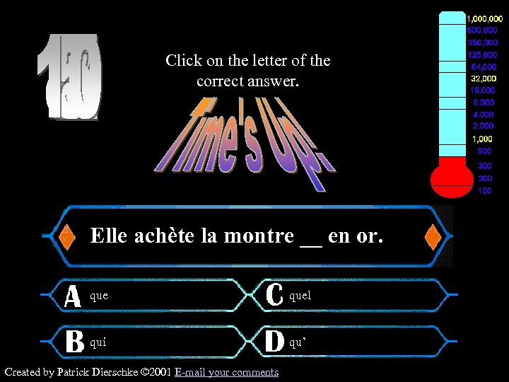 Click on the letter of the correct answer. $300 Question Elle achète la montre