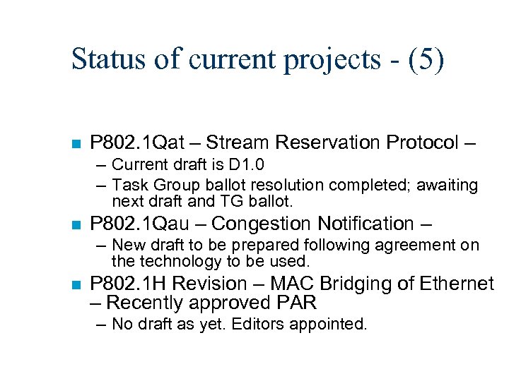 Status of current projects - (5) n P 802. 1 Qat – Stream Reservation