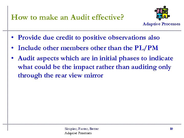 How to make an Audit effective? Adaptive Processes • Provide due credit to positive