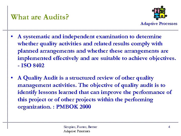 What are Audits? Adaptive Processes • A systematic and independent examination to determine whether