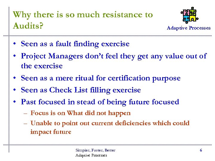 Why there is so much resistance to Audits? Adaptive Processes • Seen as a