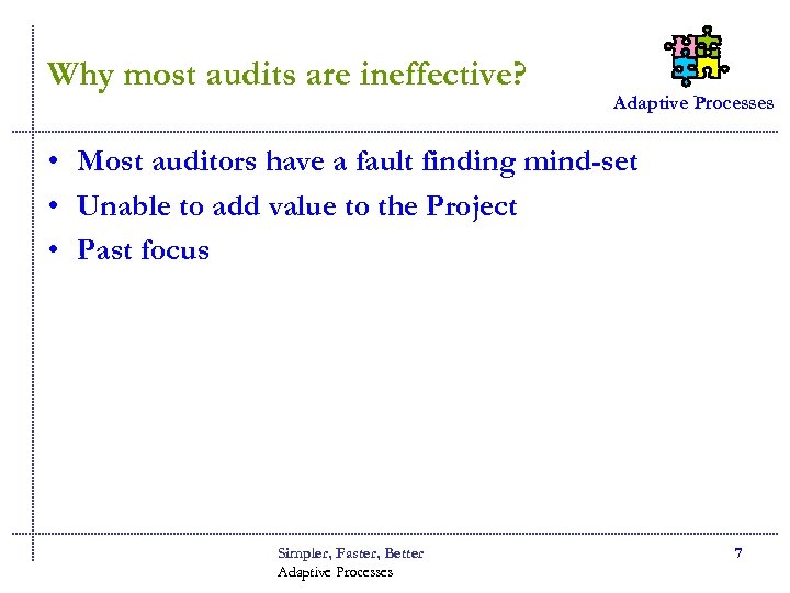 Why most audits are ineffective? Adaptive Processes • Most auditors have a fault finding