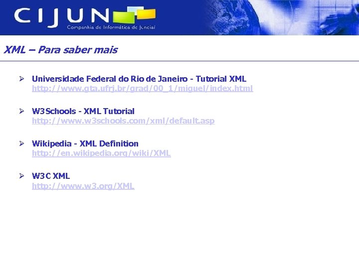 XML – Para saber mais Ø Universidade Federal do Rio de Janeiro - Tutorial