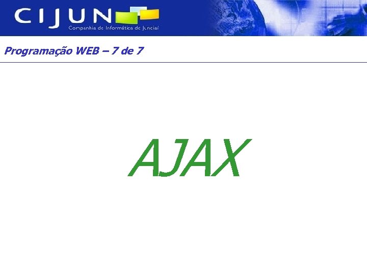 Programação WEB – 7 de 7 AJAX 