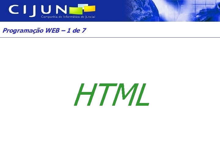 Programação WEB – 1 de 7 HTML 